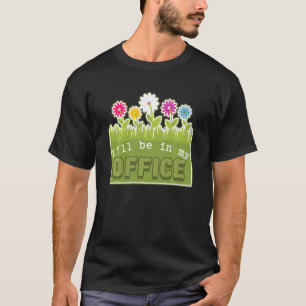 Camiseta Estaré En Mi Oficina Jardinería De Jardineros Prim
