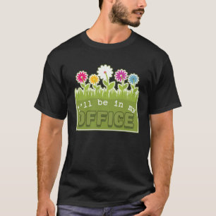 Camiseta Estaré En Mi Oficina Jardinería Jardinería Primave
