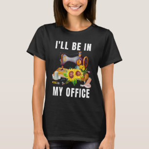 Camiseta Estaré en mi oficina masticando divertidos girasol