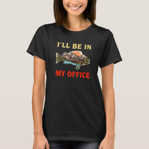 Camiseta Estaré En Mi Oficina Me Encanta La Pesca