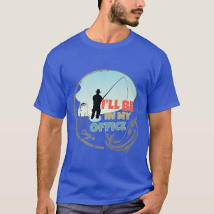 Camiseta Estaré en mi oficina pescador pescador divertido V
