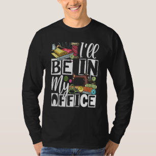 Camiseta Estaré En Mi Oficina - Quilter Costura Quilting Se