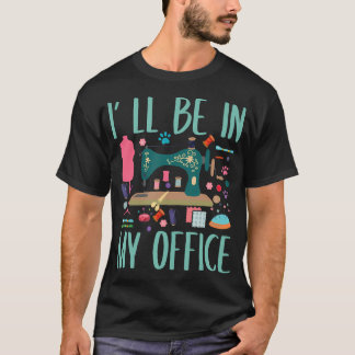 Camiseta Estaré En Mi Oficina Sala De Costura Quilting