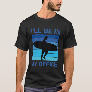 Camiseta Estaré en mi oficina - Surfista divertida de Surfi