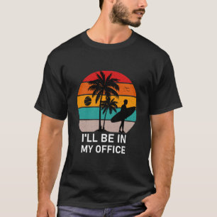 Camiseta Estaré en mi oficina - Surfista divertida de Surfi
