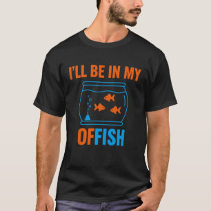 Camiseta Estaré en mi oficina Tee divertido acuario de pece
