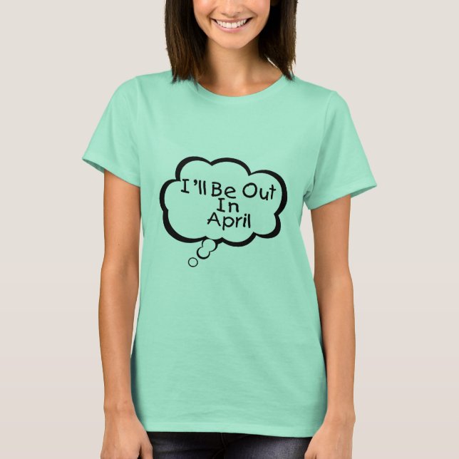 Camiseta Estaré fuera en abril (Anverso)