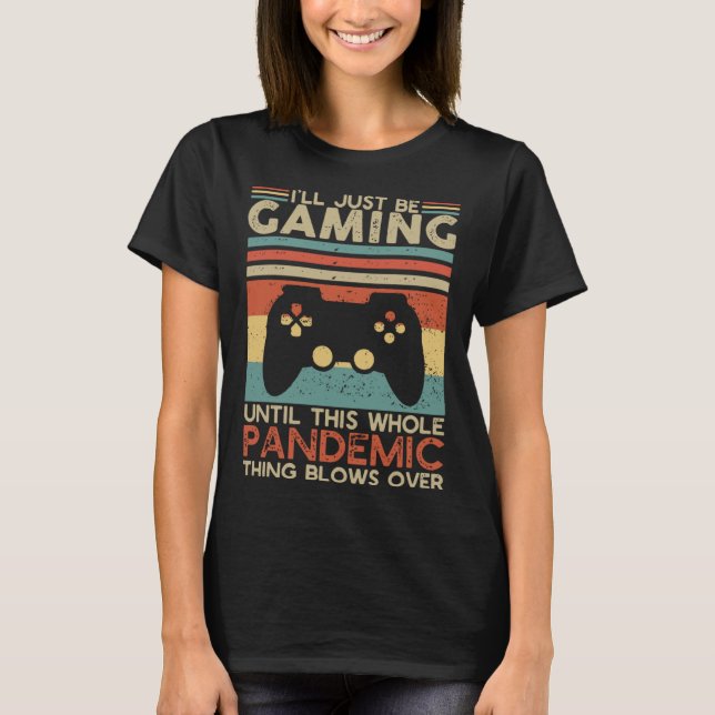 Camiseta Estaré jugando hasta que esta pandemia sea tan del (Anverso)
