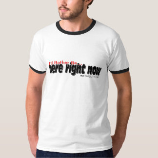 Camiseta Estaría bastante aquí ahora.
