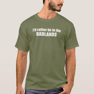 Camiseta Estaría bastante en los Badlands