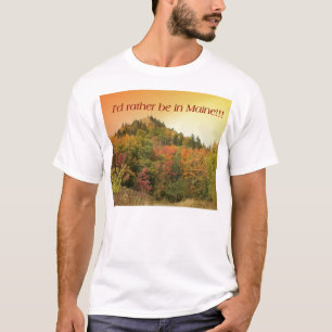 Camiseta ¡Estaría bastante en Maine!!!