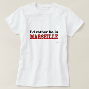 Camiseta Estaría bastante en Marsella