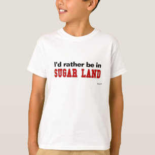 Camiseta Estaría bastante en tierra del azúcar
