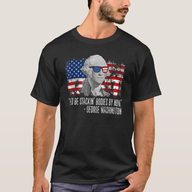 Camiseta Estaríamos apilando cuerpos por ahora George Washi (Anverso)