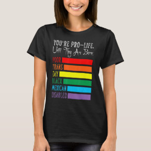 Camiseta Estás a favor de la vida hasta que nacen Lgbt Tran