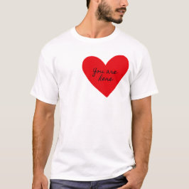 Camiseta Estás aquí, el día de San Valentín.
