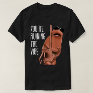 Camiseta Estás arruinando el árbol de gusanos de Vibe Meme