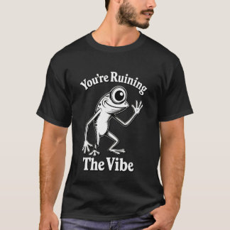 Camiseta Estás Arruinando La Vibra Divertida Rana Marcus Me