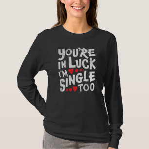 Camiseta Estás de Suerte También Estoy Soltero   Flirteo Di