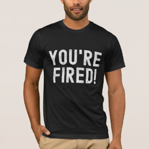 Camiseta ¡Estás despedido! - ¡Toma Eso, Jefe!