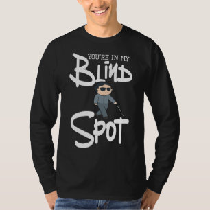 Camiseta Estás en mi ceguera de problemas visuales