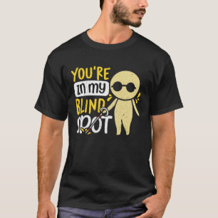 Camiseta Estás en mi conciencia de la ceguera en el punto c