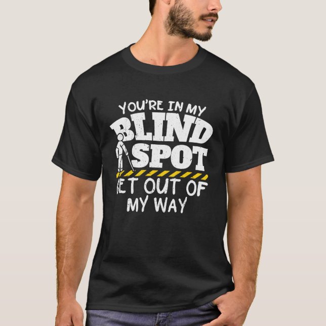 Camiseta Estás en mi punto ciego fuera de mi camino (Anverso)
