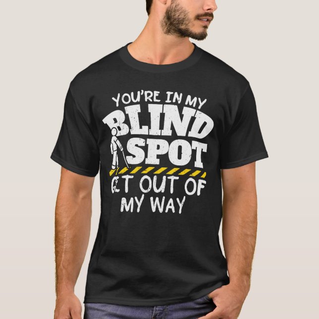 Camiseta Estás en mi punto ciego fuera de mi camino (Anverso)