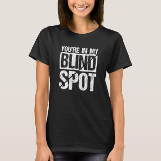 Camiseta Estás en mi punto ciego Persona ciega 1