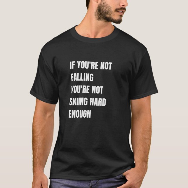 Camiseta ¿Estás Esquiando Lo Suficientemente Duro? (Anverso)