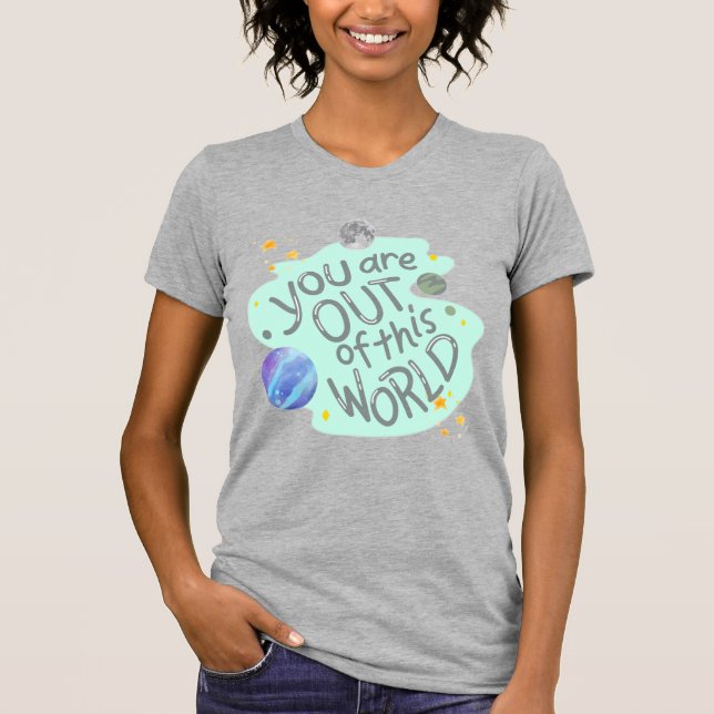 Camiseta estás fuera de este mundo (Anverso)