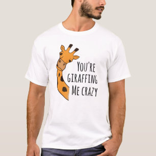 Camiseta Estás girafando loco