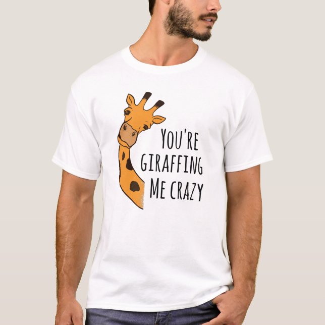 Camiseta Estás girafando loco (Anverso)