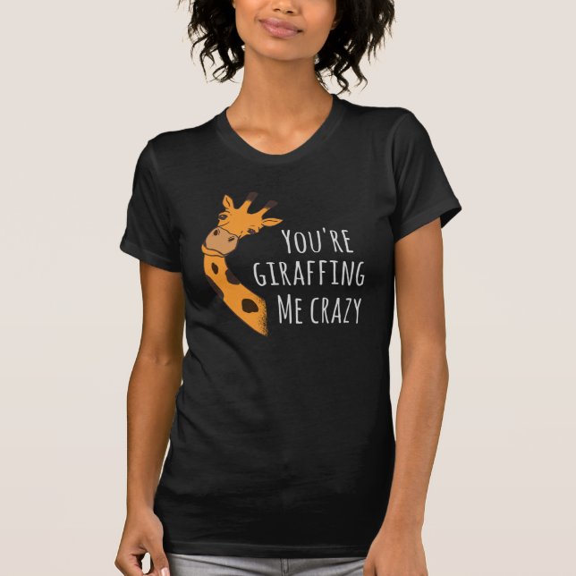 Camiseta Estás girafando loco (Anverso)