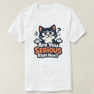 Camiseta ¿Estás hablando en serio ahora? –Gato confundido y