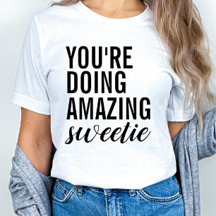 Camiseta Estás haciendo increíble cariño