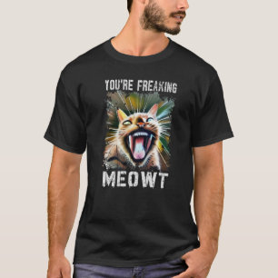 Camiseta Estás haciendo que el gato Meow Meme de Meowt