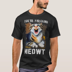 Camiseta Estás haciendo que el gato Meowt Meme Meow Pun Cat