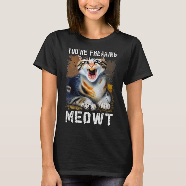 Camiseta Estás haciendo que el gato Meowt Meme Meow Pun Cat (Anverso)