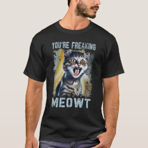 Camiseta Estás haciendo que el gato Meowt Meme Meow Pun Cat