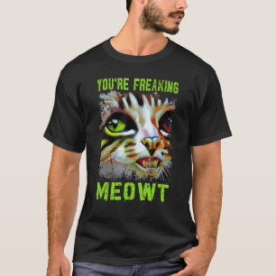 Camiseta Estás haciendo que el gato Meowt Meme Meow Pun Cat