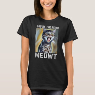 Camiseta Estás haciendo que el gato Meowt Meme Meow Pun Cat