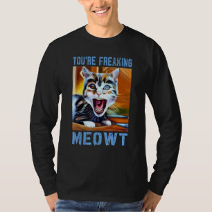 Camiseta Estás haciendo que el gato Meowt Meme Meow Pun Cat