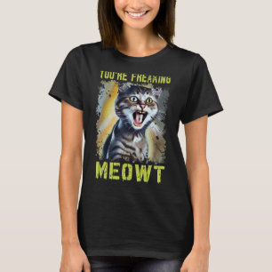 Camiseta Estás haciendo que el gato Meowt Meme Meow Pun Cat