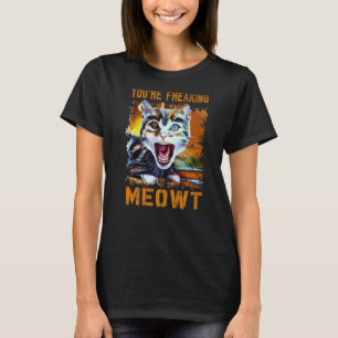 Camiseta Estás haciendo que Meowt Cat Meme Meow Pun Cat lol