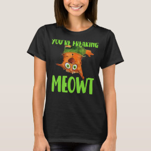 Camiseta ¡Estás haciendo que Meowt! Gracioso Gato de Gato E