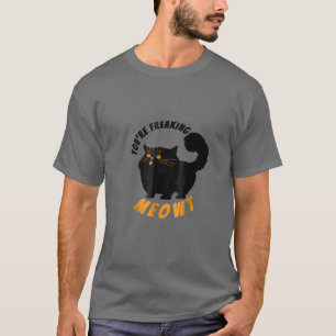 Camiseta Estás haciendo que Meowt sea un gato divertido