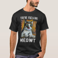 Estás haciendo que un gato Meowt Cat Meme Meow Pun