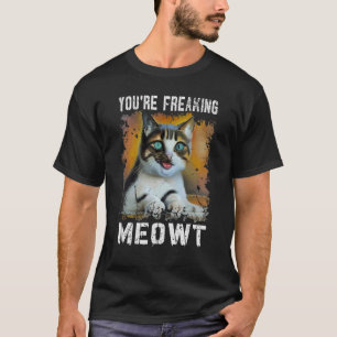 Camiseta Estás haciendo que un gato Meowt Cat Meme Meow Pun