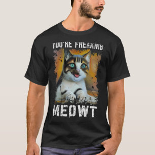 Camiseta Estás haciendo que un gato Meowt Cat Meme Meow Pun
